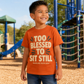 Too Blessed to Sit Still Kids Tee