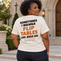 Sometimes I Wanna Flip Tables Like Jesus Did