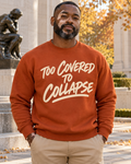 Too Covered to Collapse Crewneck Sweatshirt