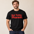 Not Today, Pharaoh – Short Sleeve Tee