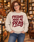 Pressure Made Me Pray Crewneck Sweatshirt