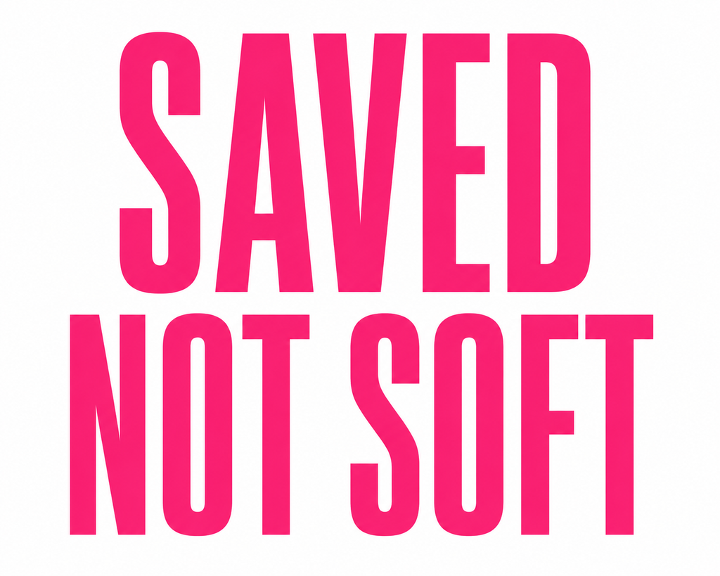 Saved Not Soft T-Shirt